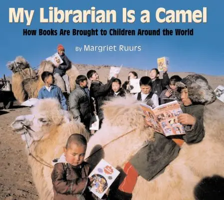 Můj knihovník je velbloud: Jak se knihy dostávají k dětem po celém světě - My Librarian Is a Camel: How Books Are Brought to Children Around the World