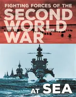 Bojové síly druhé světové války: Na moři - Fighting Forces of the Second World War: At Sea