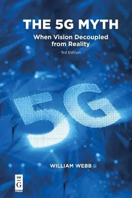 Mýtus 5g: Když se vize oddělila od reality - The 5g Myth: When Vision Decoupled from Reality