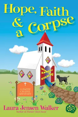 Naděje, víra a mrtvola: Záhada Faith Chapel - Hope, Faith, and a Corpse: A Faith Chapel Mystery