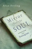 Zrcadlo pro duši: Křesťanský průvodce enneagramem - Mirror for the Soul: A Christian Guide to the Enneagram