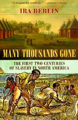 Mnoho tisíc lidí pryč: První dvě století otroctví v Severní Americe - Many Thousands Gone: The First Two Centuries of Slavery in North America