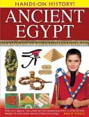 Historie v praxi! Starověký Egypt: S 15 projekty krok za krokem a více než 400 vzrušujícími obrázky se dozvíte o zemi faraonů. - Hands-On History! Ancient Egypt: Find Out about the Land of the Pharaohs, with 15 Step-By-Step Projects and Over 400 Exciting Pictures