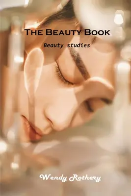 Kniha o kráse: Studie o kráse - The Beauty Book: Beauty studies