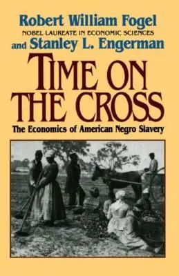 Čas na kříži: Ekonomika amerického otroctví - Time on the Cross: The Economics of American Slavery