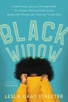 Černá vdova: Smutně-veselá cesta žalem pro lidi, kteří se obvykle vyhýbají knihám se slovy jako cesta v názvu - Black Widow: A Sad-Funny Journey Through Grief for People Who Normally Avoid Books with Words Like Journey in the Title