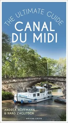 Canal Du MIDI: Dokonalý průvodce - Canal Du MIDI: The Ultimate Guide