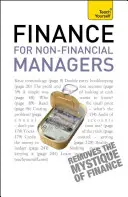 Finance pro nefinanční manažery - komplexní průvodce manažerů podnikovým účetnictvím - Finance for Non-Financial Managers - A comprehensive manager's guide to business accountancy