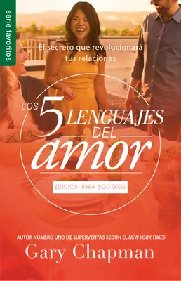Los Cinco Lenguajes del Amor Para Solteros (Fav): El Secreto Que Revolucionara Tus Relaciones (Tajemství, které mění vztahy) - Los Cinco Lenguajes del Amor Para Solteros (Fav): El Secreto Que Revolucionara Tus Relaciones