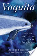 Vaquita: Kortezovo moře: věda, politika a zločinnost - Vaquita: Science, Politics, and Crime in the Sea of Cortez