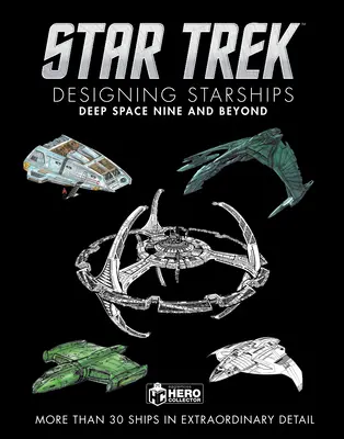 Star Trek Navrhování hvězdných lodí: Hluboký vesmír devět a dál - Star Trek Designing Starships: Deep Space Nine and Beyond