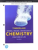 Průvodce studiem a příručka vybraných řešení pro obecnou, organickou a biologickou chemii: Struktury života - Study Guide and Selected Solutions Manual for General, Organic, and Biological Chemistry: Structures of Life