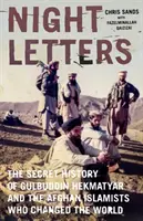 Noční dopisy: Gulbuddín Hekmatjár a afghánští islamisté, kteří změnili svět - Night Letters: Gulbuddin Hekmatyar and the Afghan Islamists Who Changed the World