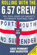 Rolling with the 6.57 Crew - Pravdivý příběh legendárních fotbalových fanoušků Pompey - Rolling with the 6.57 Crew - The True Story of Pompey's Legendary Football Fans