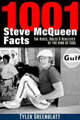1001 faktů o Stevu McQueenovi: The Rides, Roles and Realities of the King of Cool (Jízdy, role a realita krále cool). - 1001 Steve McQueen Facts: The Rides, Roles and Realities of the King of Cool
