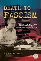 Smrt fašismu: Boj Ludvíka Adamce za demokracii (Smrt fašismu) - Death to Fascism: Louis Adamic's Fight for Democracy