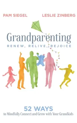 Prarodičovství: Obnovit, prožít, radovat se - Grandparenting: Renew, Relive, Rejoice