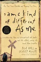 Stejně odlišný jako já: moderní otrok, mezinárodní obchodník s uměním a nepravděpodobná žena, která je spojila - Same Kind of Different as Me: A Modern-Day Slave, an International Art Dealer, and the Unlikely Woman Who Bound Them Together