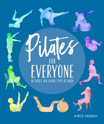 Pilates pro každého: 50 cviků pro každý typ těla - Pilates for Everyone: 50 Exercises for Every Type of Body