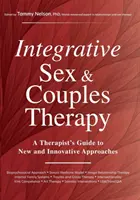 Integrativní sexuální a párová terapie: Průvodce terapeuta novými a inovativními přístupy. - Integrative Sex & Couples Therapy: A Therapist's Guide to New and Innovative Approaches