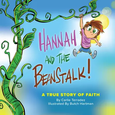 Hana a fazolový stonek: Pravdivý příběh o víře - Hannah and the Beanstalk: A True Story of Faith
