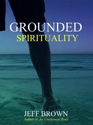 Uzemněná spiritualita - Grounded Spirituality