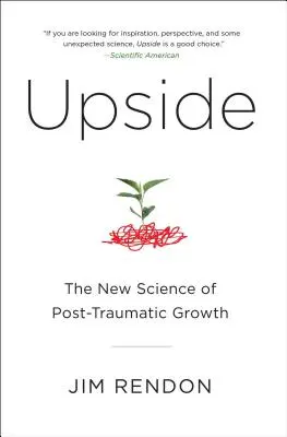 Vzhůru nohama: Nová věda o posttraumatickém růstu - Upside: The New Science of Post-Traumatic Growth