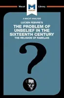 Analýza knihy Luciena Febvra Problém nevíry v 16. století - An Analysis of Lucien Febvre's the Problem of Unbelief in the 16th Century
