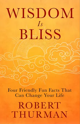 Moudrost je blaženost: Čtyři přátelská zábavná fakta, která mohou změnit váš život - Wisdom Is Bliss: Four Friendly Fun Facts That Can Change Your Life