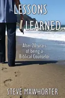 Naučené lekce: Po 20 letech práce biblického poradce - Lessons Learned: After 20 years of being a Biblical Counselor