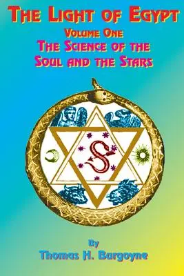 Světlo Egypta: Světlo Egypta: první díl, věda o duši a hvězdách - The Light of Egypt: Volume One, the Science of the Soul and the Stars