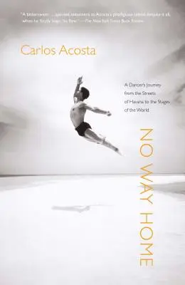 Žádná cesta domů: Cesta tanečnice z havanských ulic na světová jeviště - příběh kubánské tanečnice - No Way Home: A Dancer's Journey from the Streets of Havana to the Stages of the World
