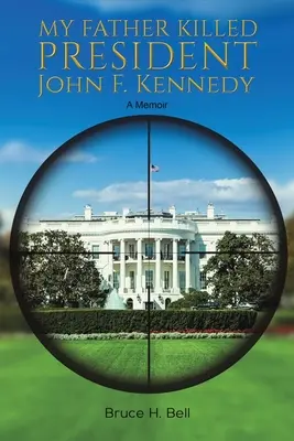 Můj otec zabil prezidenta Johna F. Kennedyho - My Father Killed President John F. Kennedy
