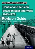Oxford AQA GCSE History (9-1): Konflikt a napětí mezi Východem a Západem v letech 1945-1972 Revizní příručka - Oxford AQA GCSE History (9-1): Conflict and Tension between East and West 1945-1972 Revision Guide