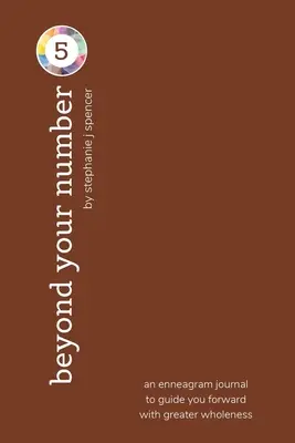 Za hranice svého čísla 5: enneagramový deník, který vás povede vpřed s větší celistvostí - Beyond Your Number Type 5: an enneagram journal to guide you forward with greater wholeness
