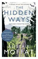 Skryté cesty: zapomenuté skotské cesty - The Hidden Ways: Scotland's Forgotten Roads