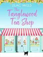 Čajovna Tanglewood - úsměvná romantická komedie o nových začátcích a hledání domova - Tanglewood Tea Shop - A laugh out loud romantic comedy of new starts and finding home