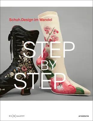 Krok za krokem: Schuhdesign Im Wandel - Step by Step: Schuhdesign Im Wandel