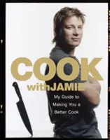 Vaříme s Jamiem - Můj průvodce, díky němuž se stanete lepšími kuchaři - Cook with Jamie - My Guide to Making You a Better Cook