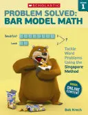 Vyřešený problém: Matematika podle čárového modelu: Matematika pro 1. třídu: řešení slovních úloh pomocí singapurské metody - Problem Solved: Bar Model Math: Grade 1: Tackle Word Problems Using the Singapore Method