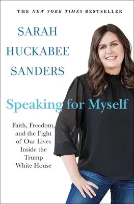 Mluvit za sebe: Víra, svoboda a boj o náš život uvnitř Trumpova Bílého domu. - Speaking for Myself: Faith, Freedom, and the Fight of Our Lives Inside the Trump White House