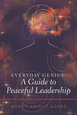 Génius všedního dne: Průvodce mírumilovným vedením - Everyday Genius: a Guide to Peaceful Leadership