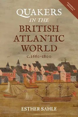 Kvakeři v britském atlantickém světě v letech 1660-1800 - Quakers in the British Atlantic World, C.1660-1800