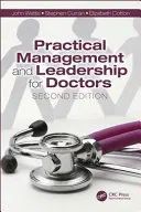 Praktický management a vedení pro lékaře: Druhé vydání: Vedení a řízení v praxi - Practical Management and Leadership for Doctors: Second Edition
