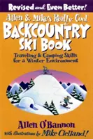 Allen & Mike's Really Cool Backcountry Ski Book: Cestovatelské a tábornické dovednosti pro zimní prostředí, první vydání - Allen & Mike's Really Cool Backcountry Ski Book: Traveling & Camping Skills for a Winter Environment