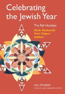 Oslava židovského roku: Podzimní svátky: Roš hašana, Jom kipur, Sukot - Celebrating the Jewish Year: The Fall Holidays: Rosh Hashanah, Yom Kippur, Sukkot