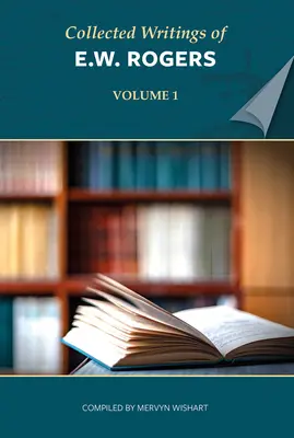 Sebrané spisy E. W. Rogerse - Collected Writings of E W Rogers