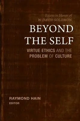Za hranice sebe sama: Etika ctností a problém kultury - Beyond the Self: Virtue Ethics and the Problem of Culture