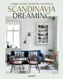 Skandinávské snění: Severské domy, interiéry a design - Scandinavia Dreaming: Nordic Homes, Interiors and Design