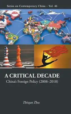 Kritické desetiletí, A: Čínská zahraniční politika (2008-2018) - Critical Decade, A: China's Foreign Policy (2008-2018)